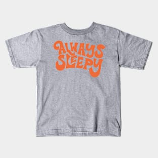 Always Sleepy by Oh So Graceful Kids T-Shirt